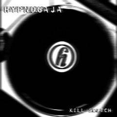 Hypnogaja : Kill Switch